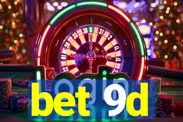 bet 9d